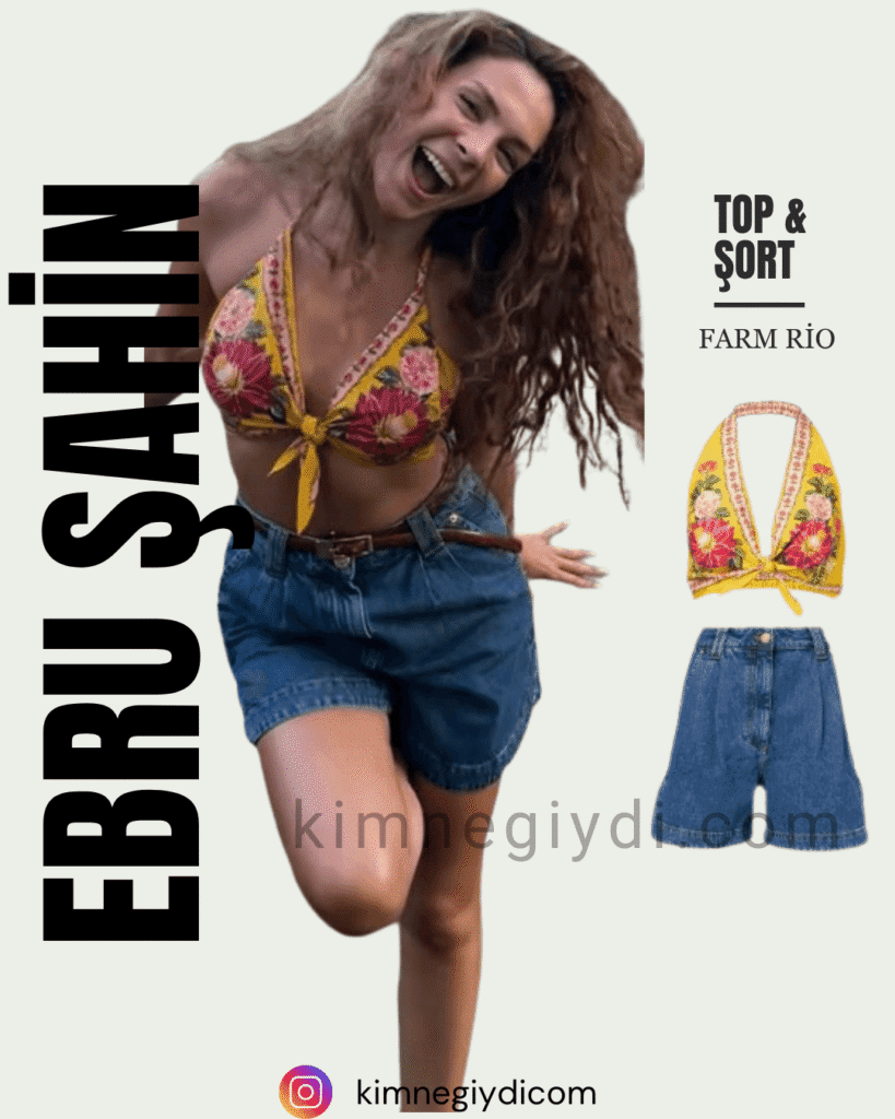 Ebru Şahin’in yaz kombininde tercih ettiği desenli Farm Rio top ve kot şort